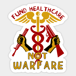 Fund Healthcare Not Warfare - Anti War, Anti Imperialist, Medicare For All, Socialist, Leftist Sticker